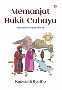 Memanjat Bukit Cahaya: Kumpulan Cerpen Sufistik (2018) — Kuswaidi Syafi’ie — sampul