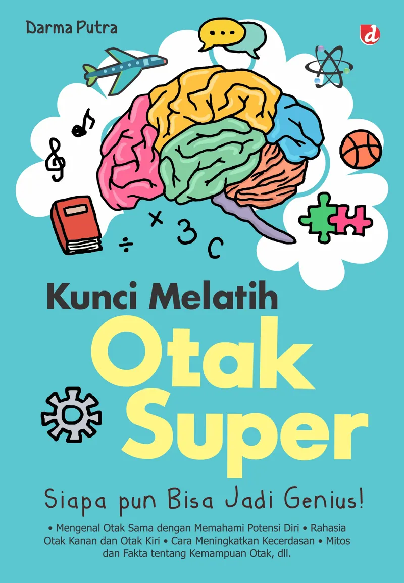 Buku Kunci Melatih Otak Super; Siapa pun Bisa Jadi Genius! oleh Darma Putra