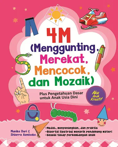 Buku 4M (Menggunting, Merekat, Mencocok, dan Mozaik) Plus Pengetahuan Dasar untuk Anak Usia Dini oleh Shierra Azmisoka, Munika Duri