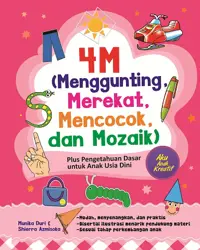 4M (Menggunting, Merekat, Mencocok, dan Mozaik) Plus Pengetahuan Dasar untuk Anak Usia Dini — Shierra Azmisoka — sampul