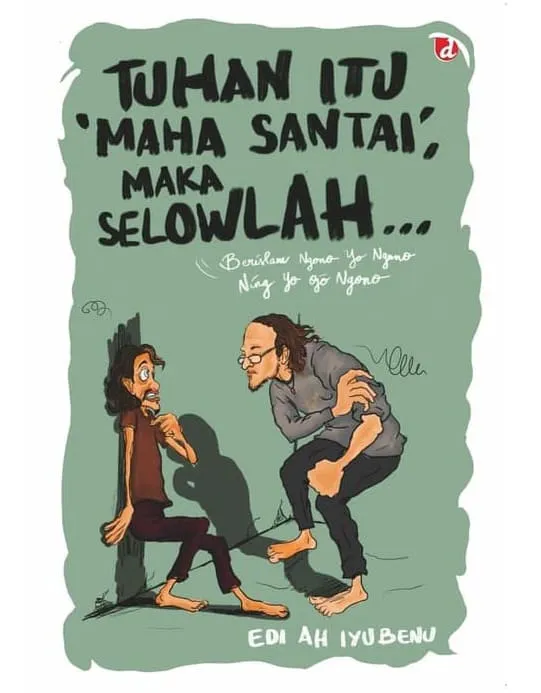 Buku Tuhan itu Maha Santai; Maka Selowlah oleh Edi AH Iyubenu