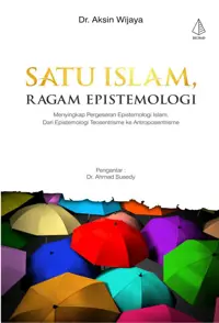 Satu Islam, Ragam Epistemologi — Dr. Aksin Wijaya — sampul