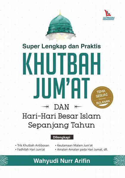 Buku Super Lengkap Dan Praktis Khutbah Jum'at Dan hari-Hari Besar Islam Sepanjang Tahun oleh Wahyudi Nurr Arifin