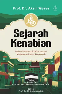 Sejarah Kenabian; Dalam Perspektif Tafsir Nuzuli Muhammad Izzat Darwazah — Prof. Dr. Aksin Wijaya — sampul