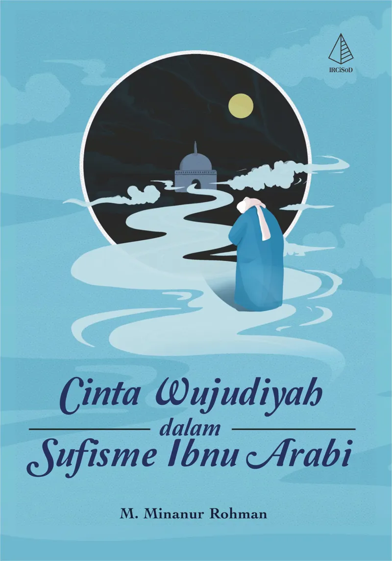 Buku Cinta Wujudiyah dalam Sufisme Ibnu ‘Arabi oleh M. Minanur Rohman
