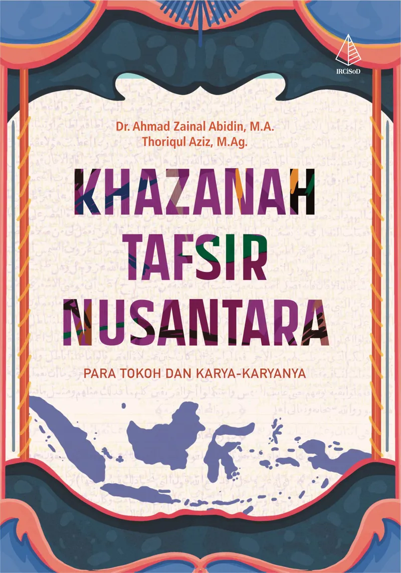 Buku Khazanah Tafsir Nusantara oleh M.A., M.Ag., Thoriqul Aziz, Dr. Ahmad Zainal Abidin