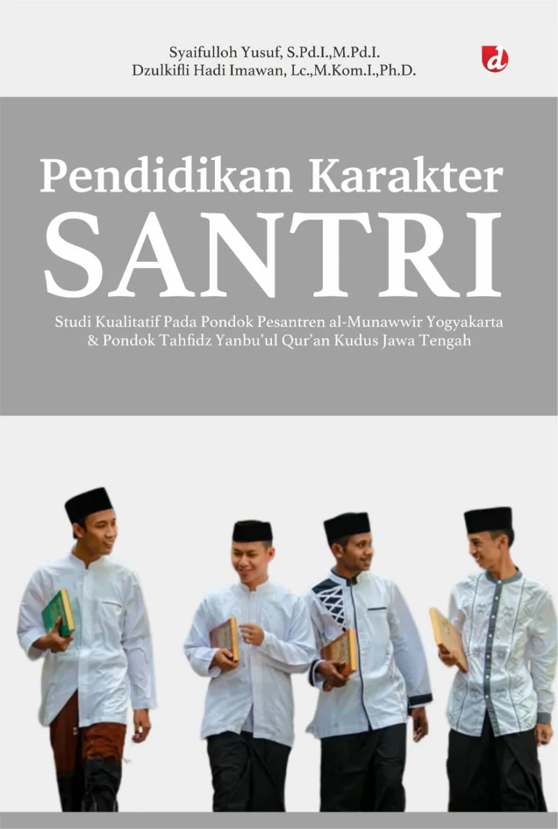 Buku Pendidikan Karakter Santri (TIDAK ADA STOK) oleh Dzulkifli Hadi Imawan, Lc.,M.Kom.I.,Ph.D., Syaifulloh Yusuf, S.Pd.I.,M.Pd.I