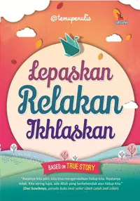 Lepaskan Relakan Ikhlaskan — @temupenulis — sampul