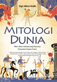 Mitologi Dunia; Mitos-Mitos Terkenal yang Dipercaya Masyarakat Penjuru Dunia — Hegar Valdmar Revaldo — sampul