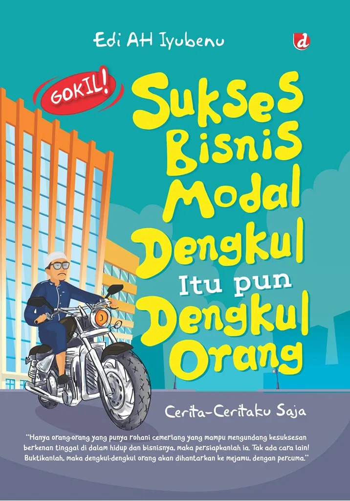 Buku Sukses Bisnis Modal Dengkul, Itu  Pun Dengkul Orang oleh Edi AH Iyubenu