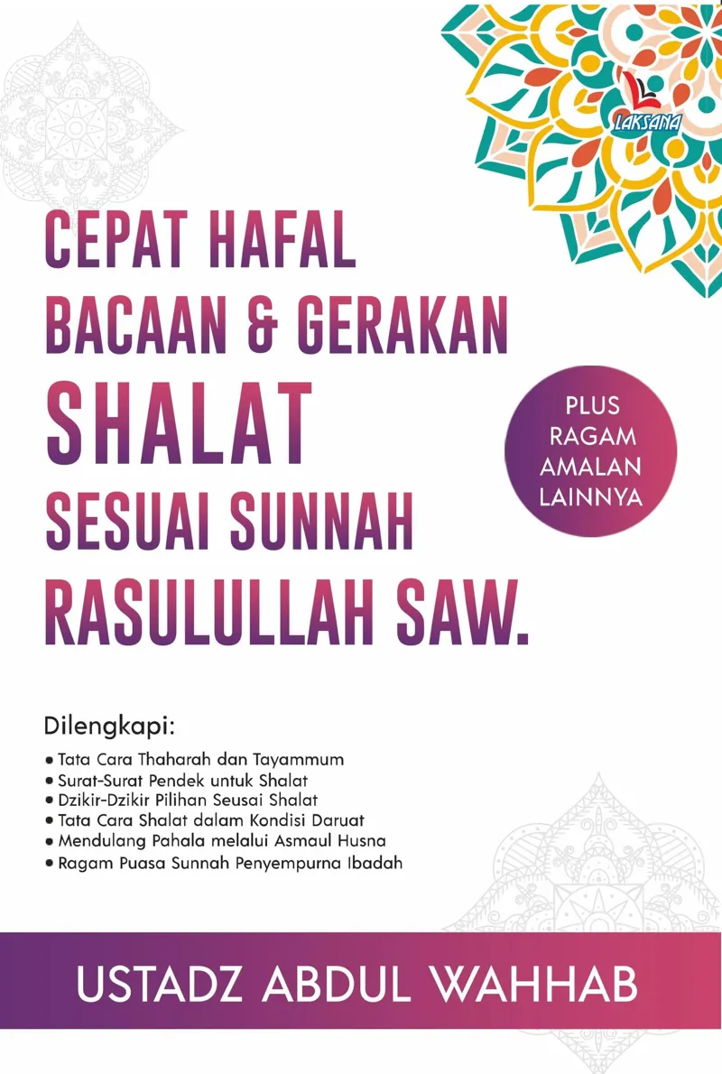 Buku Cepat Hafal Bacaan Dan Gerakan Shalat Sesuai Sunnah Rasulullah SAW. oleh Ustadz Abdul Wahhab