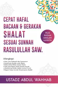 Cepat Hafal Bacaan Dan Gerakan Shalat Sesuai Sunnah Rasulullah SAW. — Ustadz Abdul Wahhab — sampul