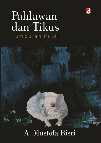 Buku Pahlawan dan Tikus oleh A. Mustofa Bisri