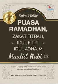 Buku Pintar Puasa Ramadhan Zakat Fitrah, Idul Fitri, Idul Adha, Maulud Nabi SAW. — Abu Abbas Zain Musthofa al-Basuruwani — sampul