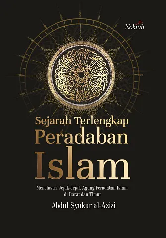 Buku Sejarah Terlengkap Peradaban Islam oleh Abdul Syukur al-Azizi
