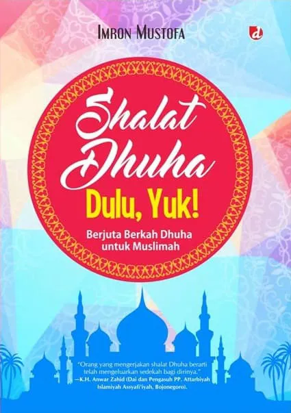 Buku Sholat Dhuha Dulu, Yuk oleh Imron Mustofa