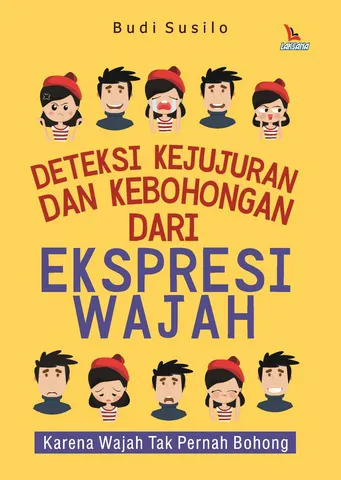 Buku Deteksi Kejujuran dan Kebohongan Dari Ekspresi Wajah oleh Budi Susilo
