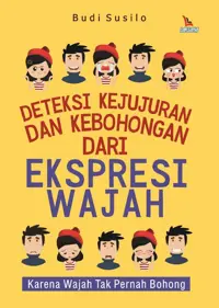 Deteksi Kejujuran dan Kebohongan Dari Ekspresi Wajah — Budi Susilo — sampul