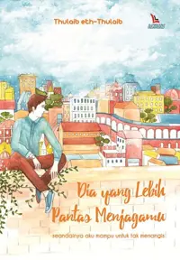 Dia Yang Lebih Pantas Menjagamu — Thulaib eth-Thulaib — sampul