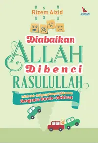 Diabaikan Allah Dibenci Rasulullah — Rizem Aizid — sampul