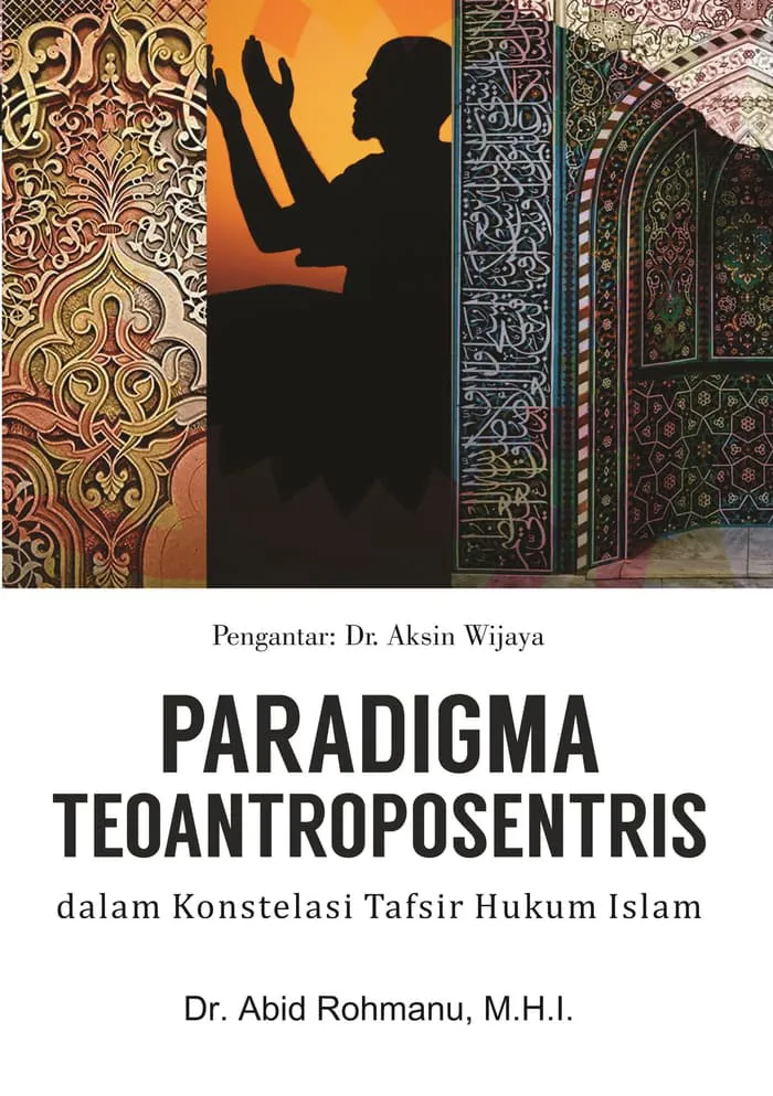 Buku Paradigma Teoantroposentris Hukum Islam oleh Dr. Abid Rohmanu, M.H.I