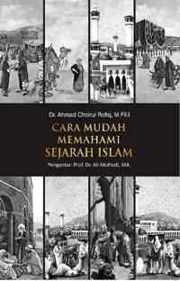 Cara Mudah Memahami Sejarah Islam — Dr. Ahmad Choirul Rofiq — sampul