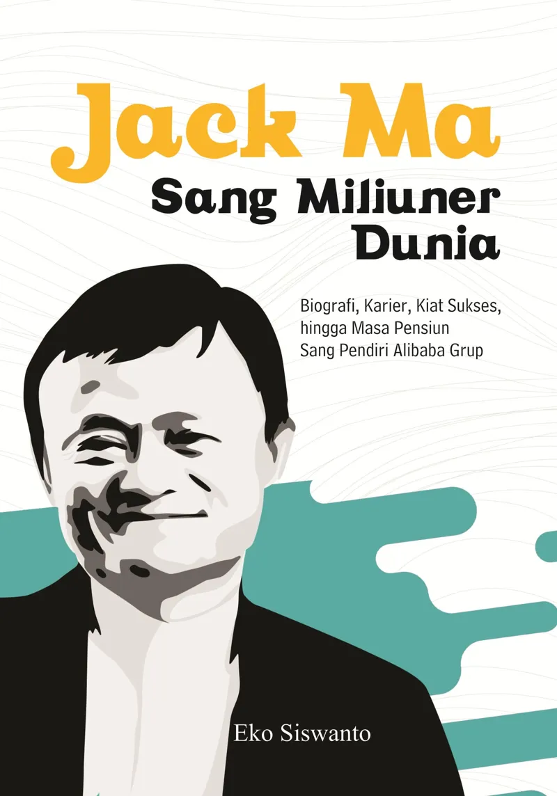 Buku Jack Ma Sang Miliuner Dunia oleh Eko Siswanto