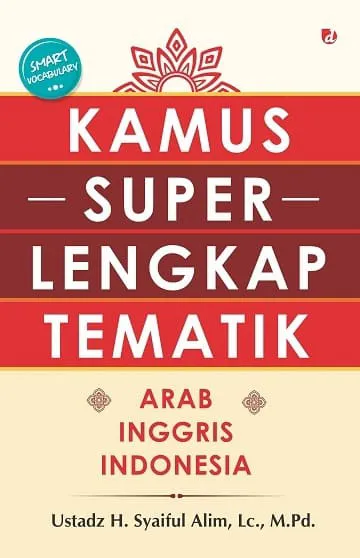 Buku Kamus Super Lengkap Tematik Arab Inggris Indonesia oleh Lc., M. Pd, Ustadz H. Syaifil Alim