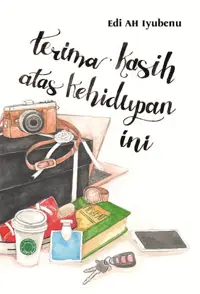 Terima Kasih Atas Kehidupan Ini — Edi AH Iyubenu — sampul