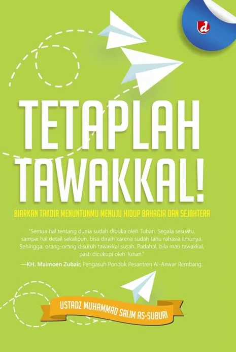 Buku Tetaplah Tawakkal! Biarkan Takdir Menuntunmu Menuju Hidup Bahagia dan Sejahtera oleh Ustadz Muhammad Salim As-Suburi