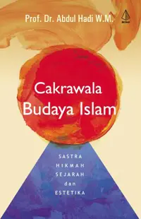 Cakrawala Budaya Islam; Sastra, Hikmah, Sejarah, dan Estetika — Abdul Hadi W.M. — sampul
