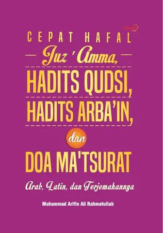Buku Cepat Hafal Juz'Amma, Hadits Qudsi, Hadits Arba'in, dan Doa Ma'tsurat (Hard Cover) oleh Muhammad Arifin Ali Rahmatullah