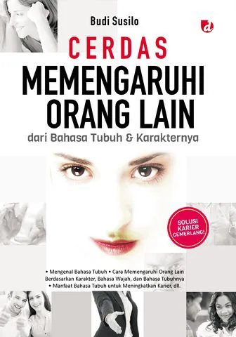 Buku Cerdas Memengaruhi Orang Lain dari Bahasa Tubuh dan Karakternya Tagline: Solusi Karier Cemerlang! oleh Budi Susilo