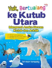 Yuk, Bertualang Ke Kutub Utara — Sri Noor Verawaty — sampul