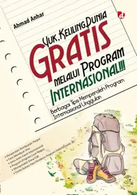 Yuk, Keliling Dunia Gratis melalui Program Internasional!!!; Berbagai Tips Memperoleh Program Internasional Unggulan — Ahmad Anhar — sampul