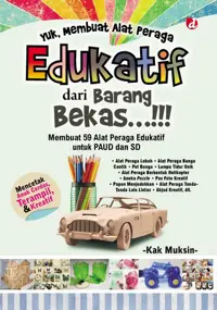 Yuk, Membuat Alat Peraga Edukatif dari Barang Bekas…!!! — Kak Muksin — sampul