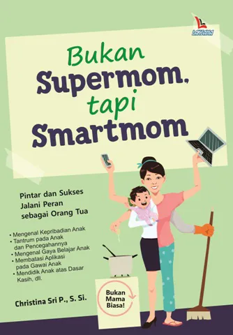 Buku Bukan Supermom, tapi Smartmom oleh Christina Sri P., S. Si.