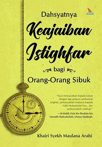Buku Dahsyatnya Keajaiban Istighfar bagi Orang-Orang Sibuk oleh Khairi Syekh Maulana Arabi