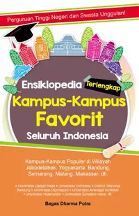 Ensiklopedia Terlengkap Kampus-Kampus Favorit Seluruh Indonesia — Bagas Dharma Putra — sampul
