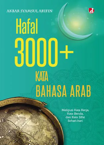 Buku Hafal 3000+ Kata Bahasa Arab; Meliputi Kata Kerja, Kata Benda, dan Kata Sifat Sehari-hari oleh Akbar Syamsul Arifin