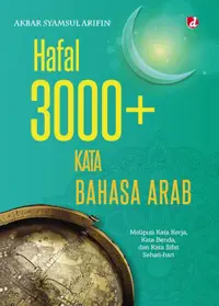 Hafal 3000+ Kata Bahasa Arab; Meliputi Kata Kerja, Kata Benda, dan Kata Sifat Sehari-hari — Akbar Syamsul Arifin — sampul