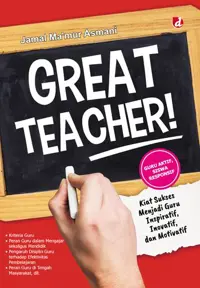 Great Teacher!; Kiat Sukses Menjadi Guru Inspiratif, Inovatif, dan Motivatif--Tagline : Guru Aktif, Siswa Responsif — Jamal Ma’mur Asmani — sampul