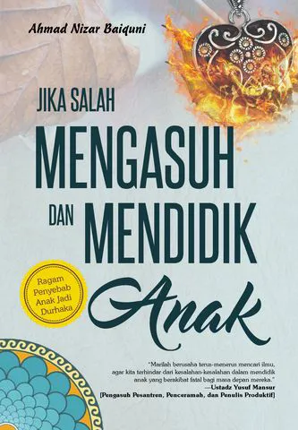 Buku Jika Salah Mengasuh dan Mendidik Anak oleh Ahmad Nizar Baiquni