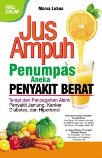 Jus Ampuh Penumpas Aneka Penyakit Berat — Mama Lubna — sampul