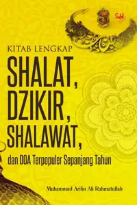 Kitab Lengkap Shalat, Dzikir, Shalawat, dan Doa Terpopuler Sepanjang Tahun — Muhammad Arifin Ali Rahmatullah — sampul