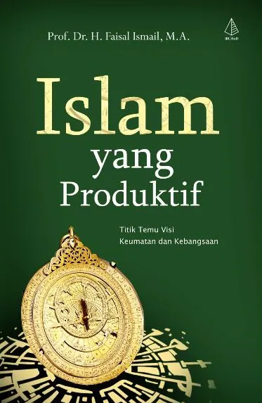 Buku Islam Yang Produktif oleh M.A., Prof. Dr. H. Faisal Ismail