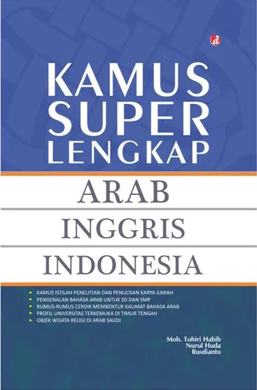 Buku Kamus Super Lengkap Arab Inggris Indonesia oleh Moh. Tohiri Habib, Nurul Huda,dan Rusdianto