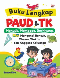 Buku Lengkap PAUD & TK; Belajar Menulis, Membaca, dan Berhitung Plus Mengenal Bentuk, Warna, Waktu,dan Anggota Keluarga — Bunda Kira — sampul