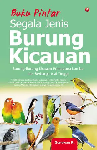 Buku Buku Pintar Segala Jenis Burung Kicauan oleh Gunawan R.