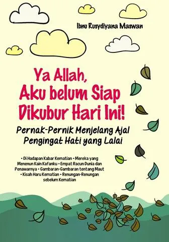 Buku Ya Allah, Aku Belum Siap Dikubur Hari Ini! oleh Ibnu Rusydiyana Maswan